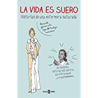 La vida es suero: Historias de una enfermera saturada